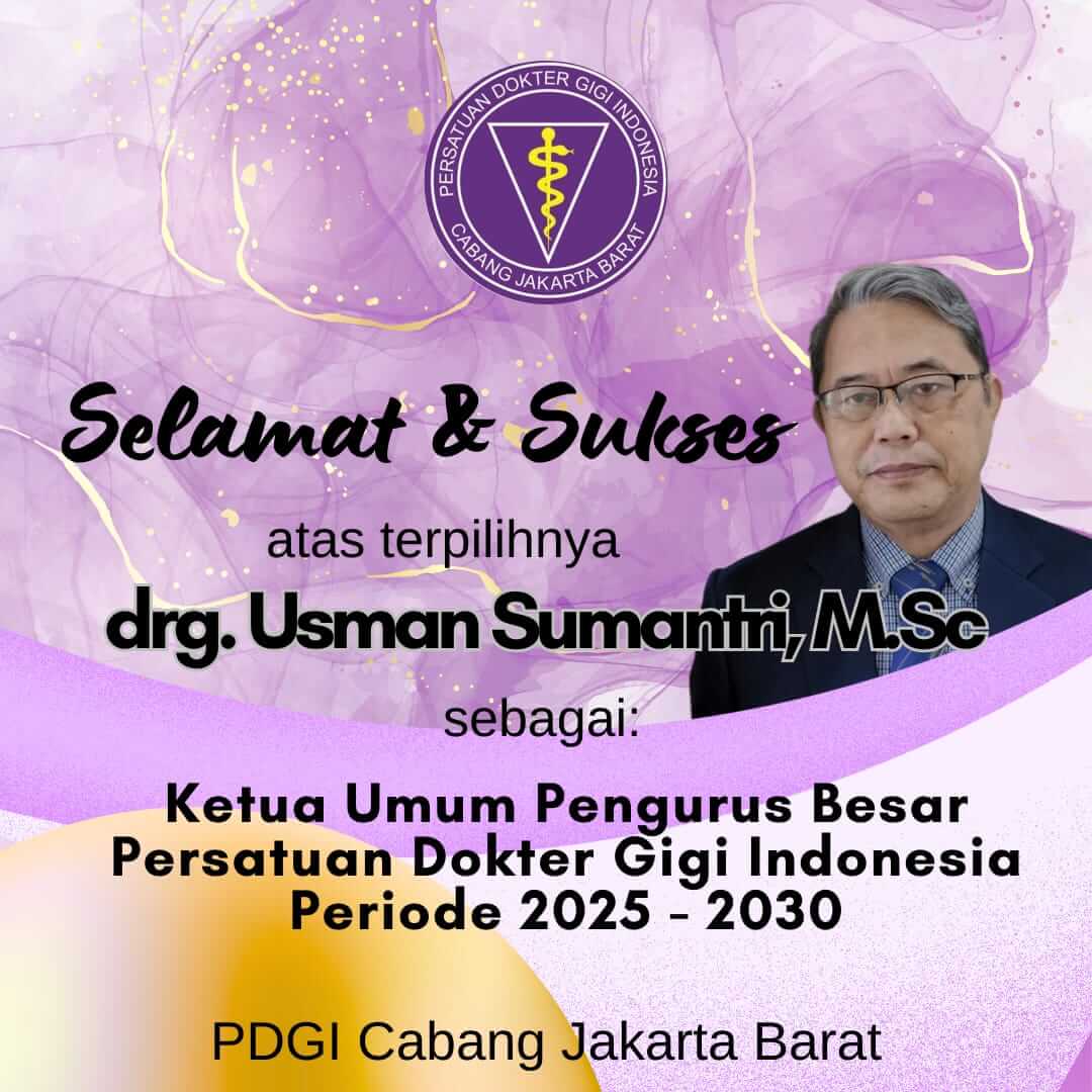 PDGI Jakarta Barat Ucapkan Selamat kepada drg. Usman Sumantri, M.Sc atas Terpilihnya sebagai Ketua Umum PB PDGI Periode 2025–2030